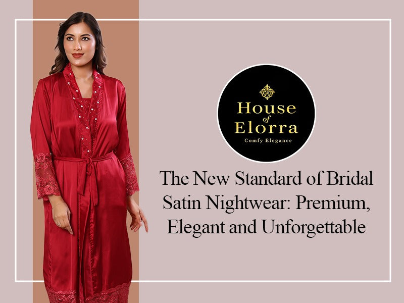 The New Standard of Bridal Satin Nightwear: Premium, Elegant and Unforgettable