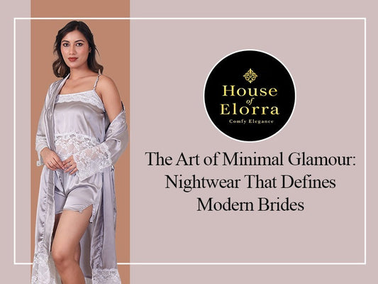 The Art of Minimal Glamour: Nightwear That Defines Modern Brides