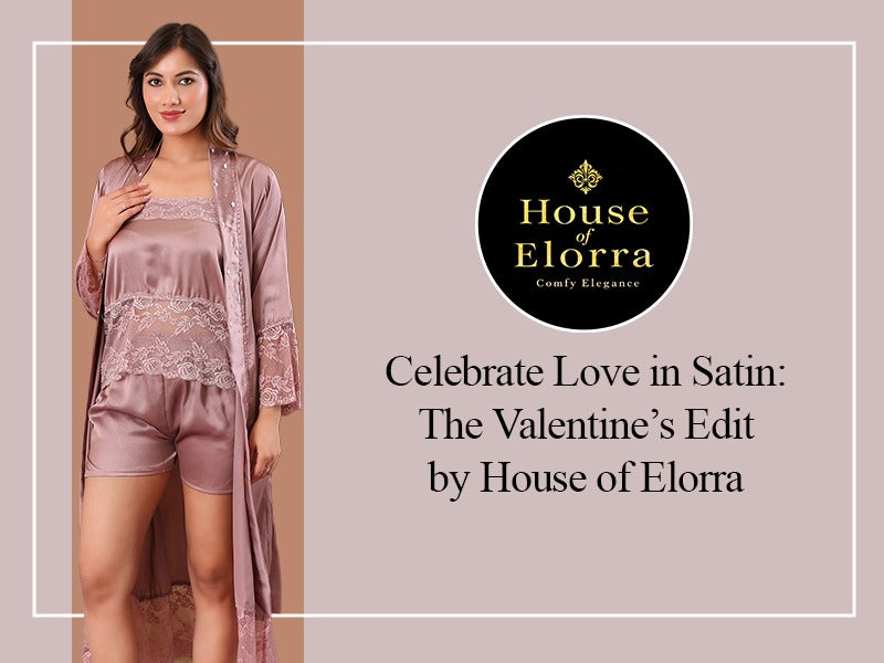 Celebrate Love in Satin: The Valentine’s Edit by House of Elorra