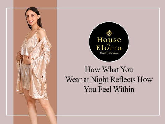 How What You Wear at Night Reflects How You Feel Within