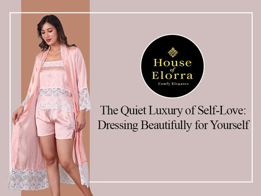 The Quiet Luxury of Self-Love: Dressing Beautifully for Yourself