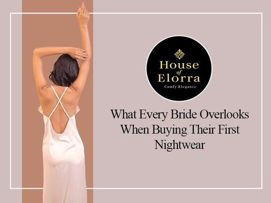 What Every Bride Overlooks When Buying Their First Nightwear